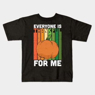 Everyone Is Thankful For Me Kids T-Shirt